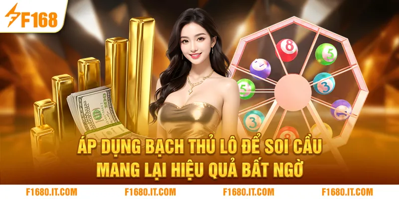 Áp dụng bạch thủ lô để soi cầu mang lại hiệu quả bất ngờ