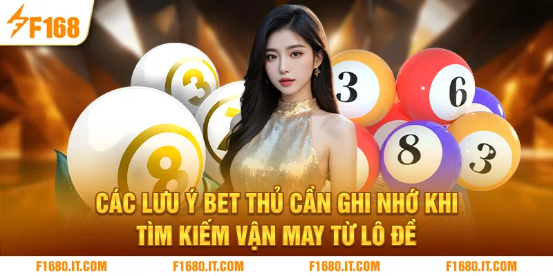 Các lưu ý bet thủ cần ghi nhớ khi tìm kiếm vận may từ lô đề