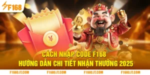 Cách Nhập Code F168 | Hướng Dẫn Chi Tiết Nhận Thưởng 2025