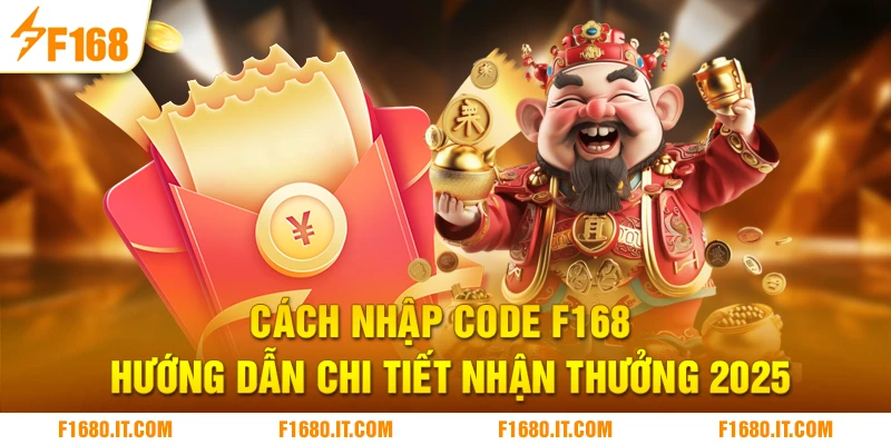 Cách Nhập Code F168 | Hướng Dẫn Chi Tiết Nhận Thưởng 2025