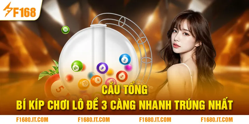Cầu tổng - Bí kíp chơi lô đề 3 càng nhanh trúng nhất