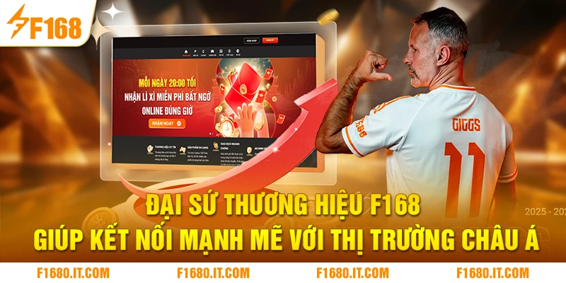 Đại sứ thương hiệu F168 giúp kết nối mạnh mẽ với thị trường châu Á
