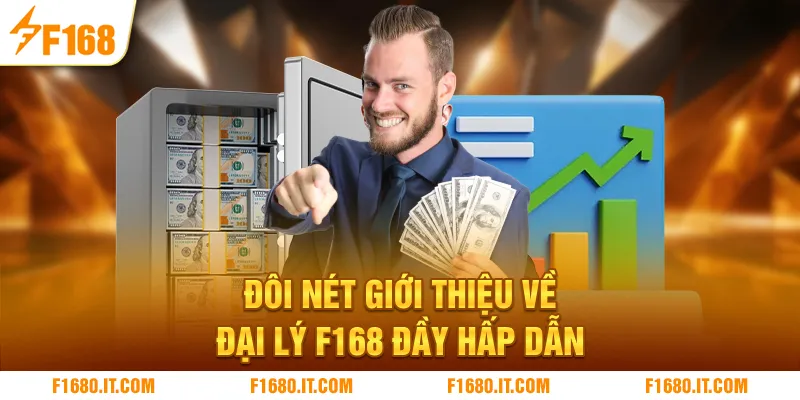 Đôi nét giới thiệu về đại lý F168 đầy hấp dẫn