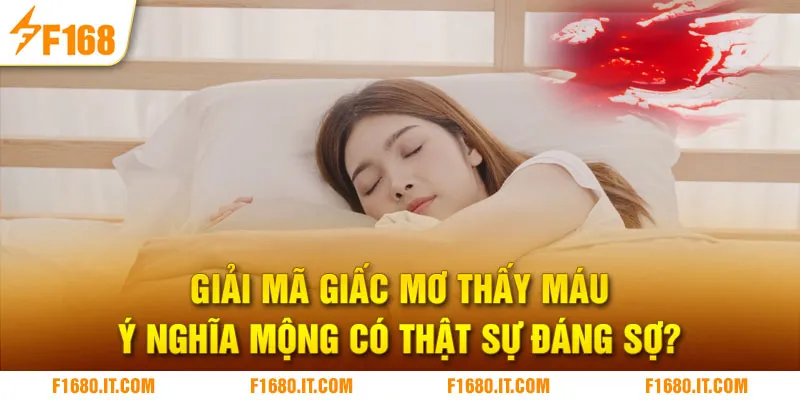 Giải Mã Giấc Mơ Thấy Máu - Ý Nghĩa Mộng Có Thật Sự Đáng Sợ?