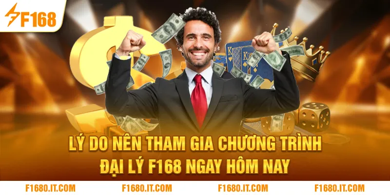 Lý do nên tham gia chương trình đại lý F168 ngay hôm nay