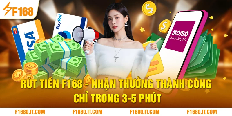 Rút Tiền F168 | Nhận Thưởng Thành Công Chỉ Trong 3-5 Phút