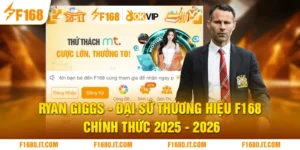 Ryan Giggs | Đại Sứ Thương Hiệu F168 Chính Thức 2025 - 2026