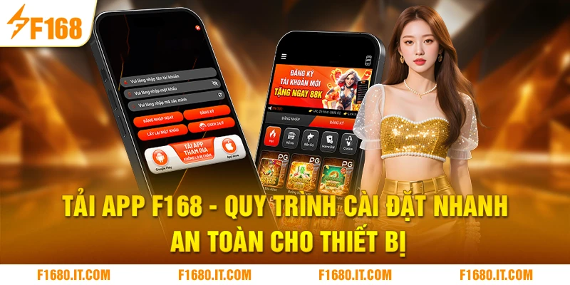 Tải App F168 | Quy Trình Cài Đặt Nhanh, An Toàn Cho Thiết Bị