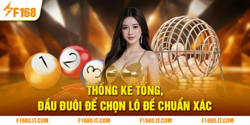 Thống kê tổng, đầu đuôi để chọn lô đề chuẩn xác
