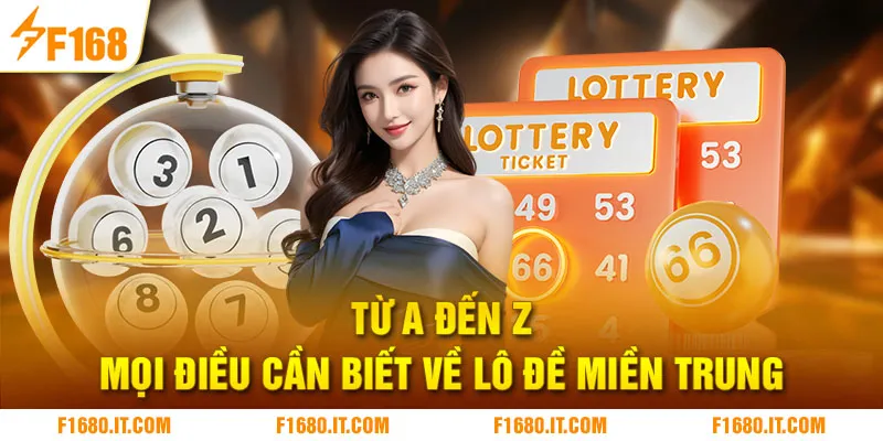 Từ A đến Z mọi điều cần biết về lô đề miền Trung