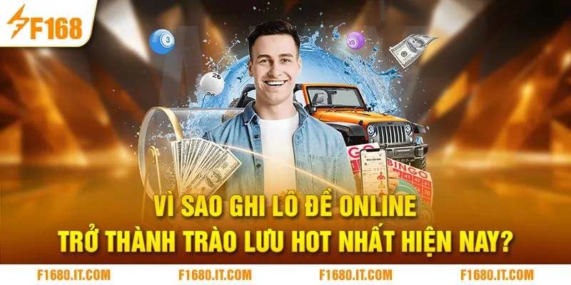 Vì sao ghi lô đề online trở thành trào lưu hot nhất hiện nay?